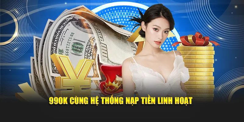 Hệ thống nạp tiền linh hoạt